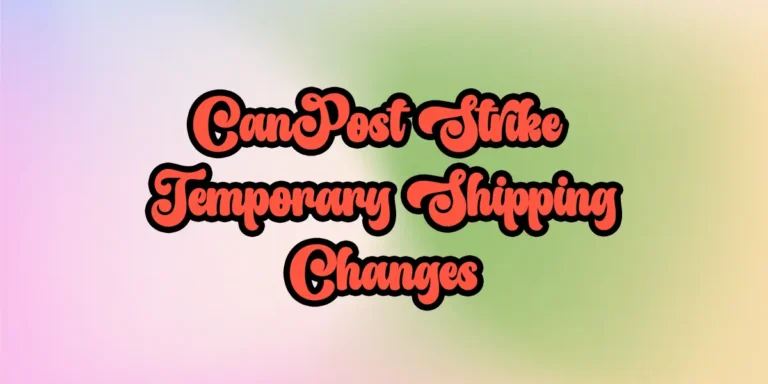 Important Shipping Update – Canada Post Strike